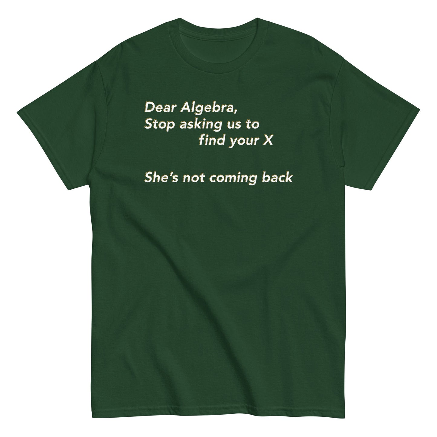 Dear Algebra, Stop Asking Us To Find Your X Men's Classic Tee