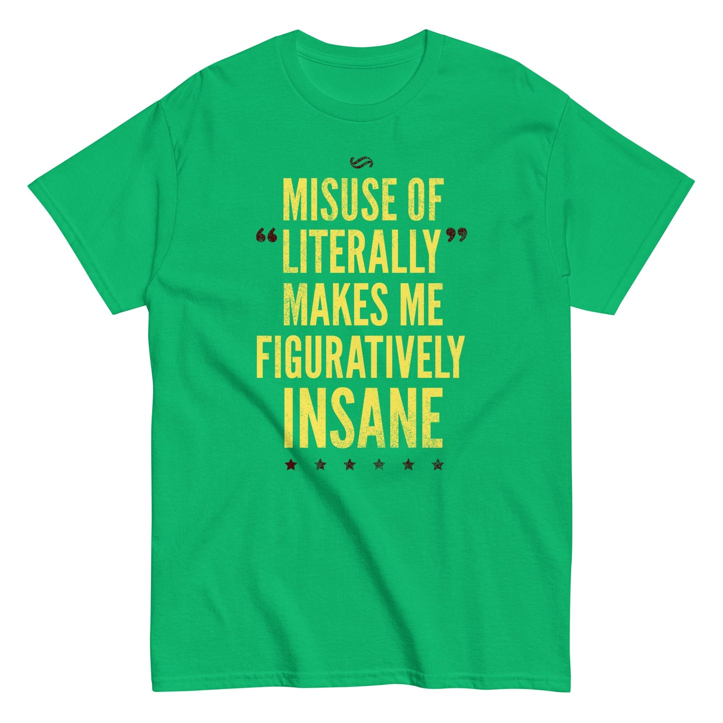 Misuse of Literally Makes Me Figuratively Insane Men's Classic Tee