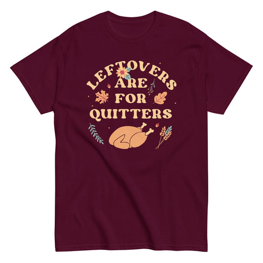 Leftovers Are For Quitters Men's Classic Tee