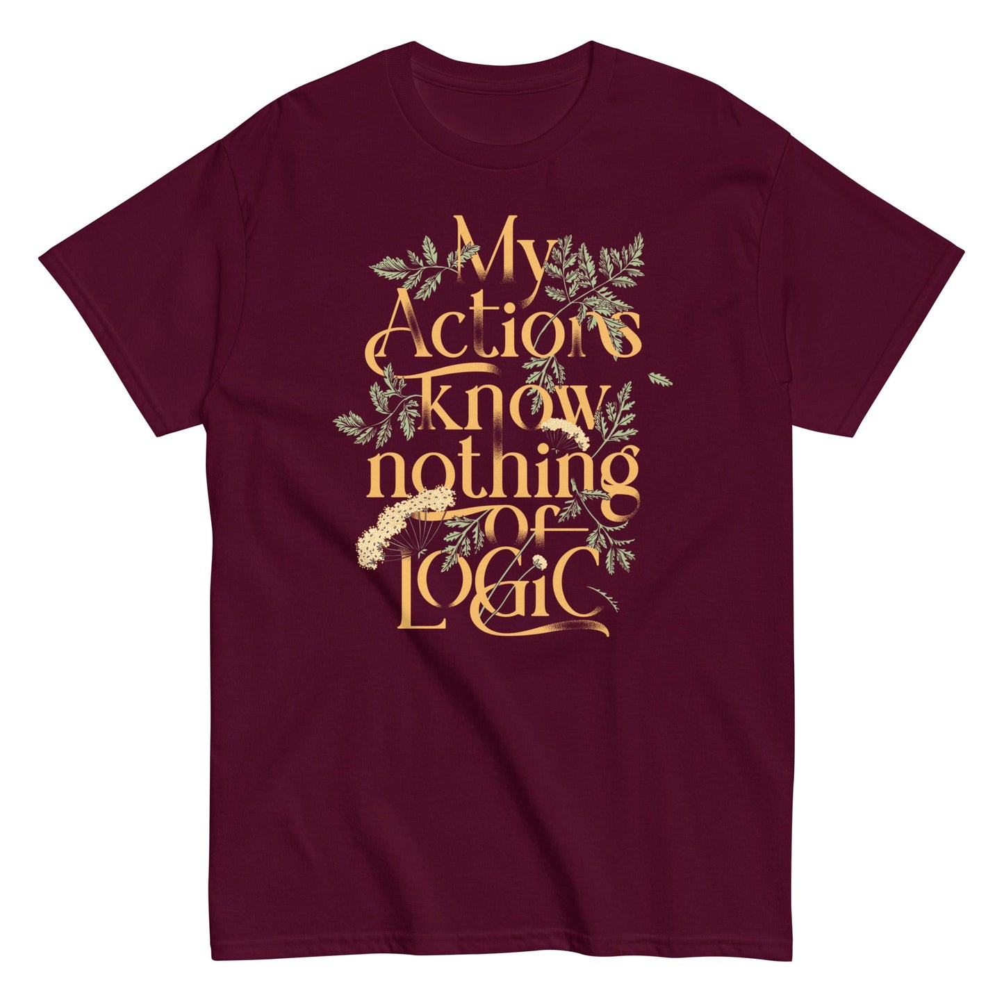 My Actions Know Nothing Of Logic Men's Classic Tee