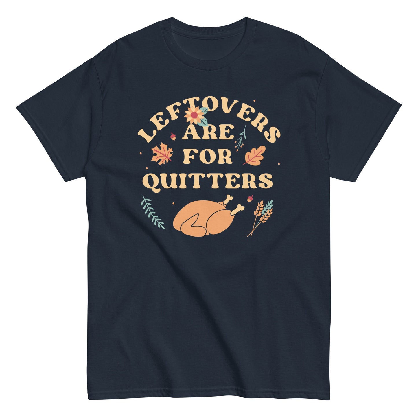 Leftovers Are For Quitters Men's Classic Tee