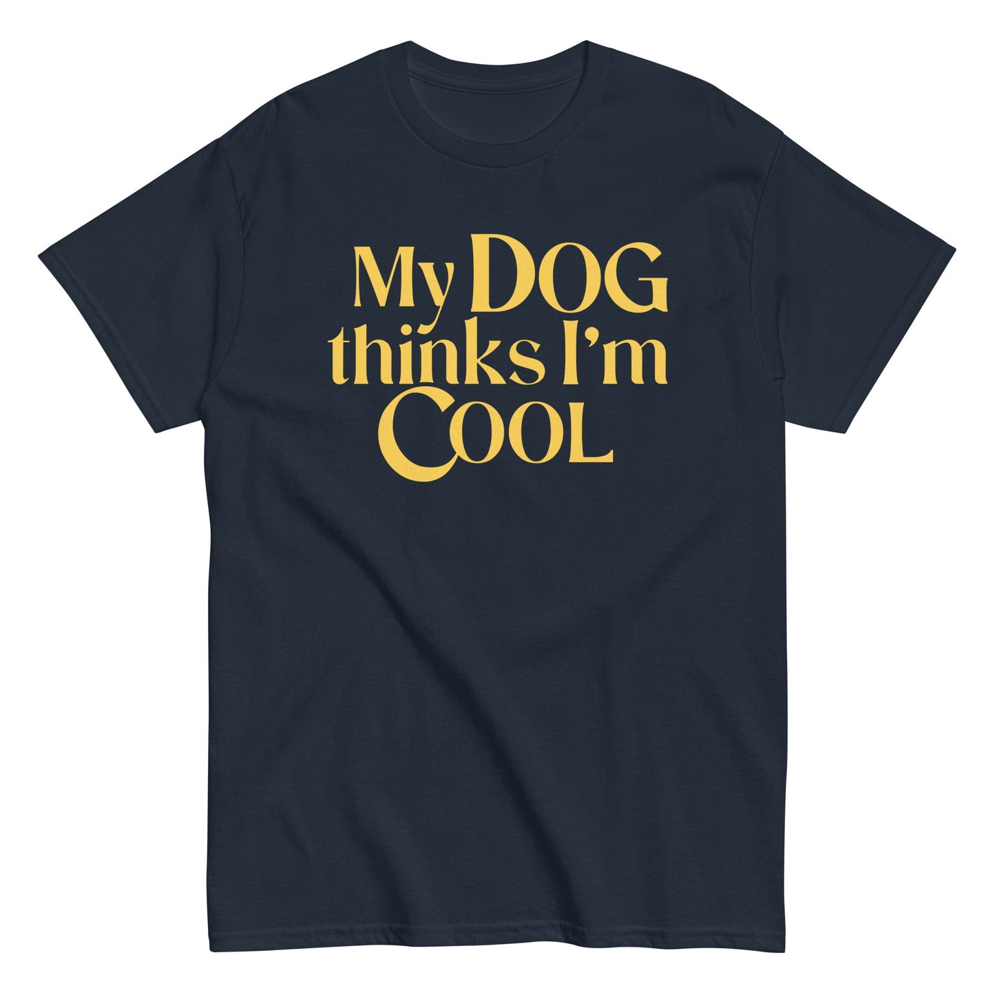 My Dog Thinks I'm Cool Men's Classic Tee
