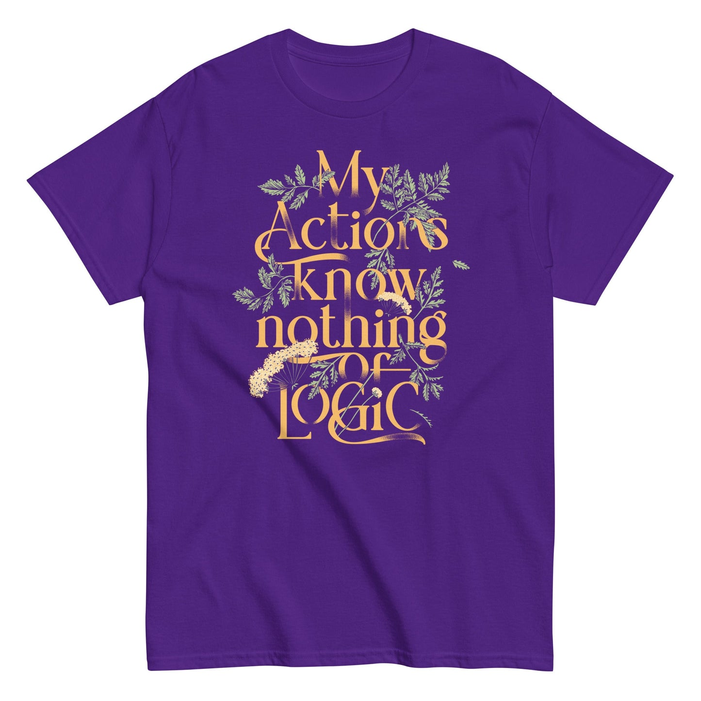My Actions Know Nothing Of Logic Men's Classic Tee