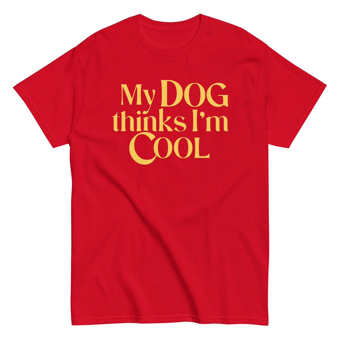My Dog Thinks I'm Cool Men's Classic Tee