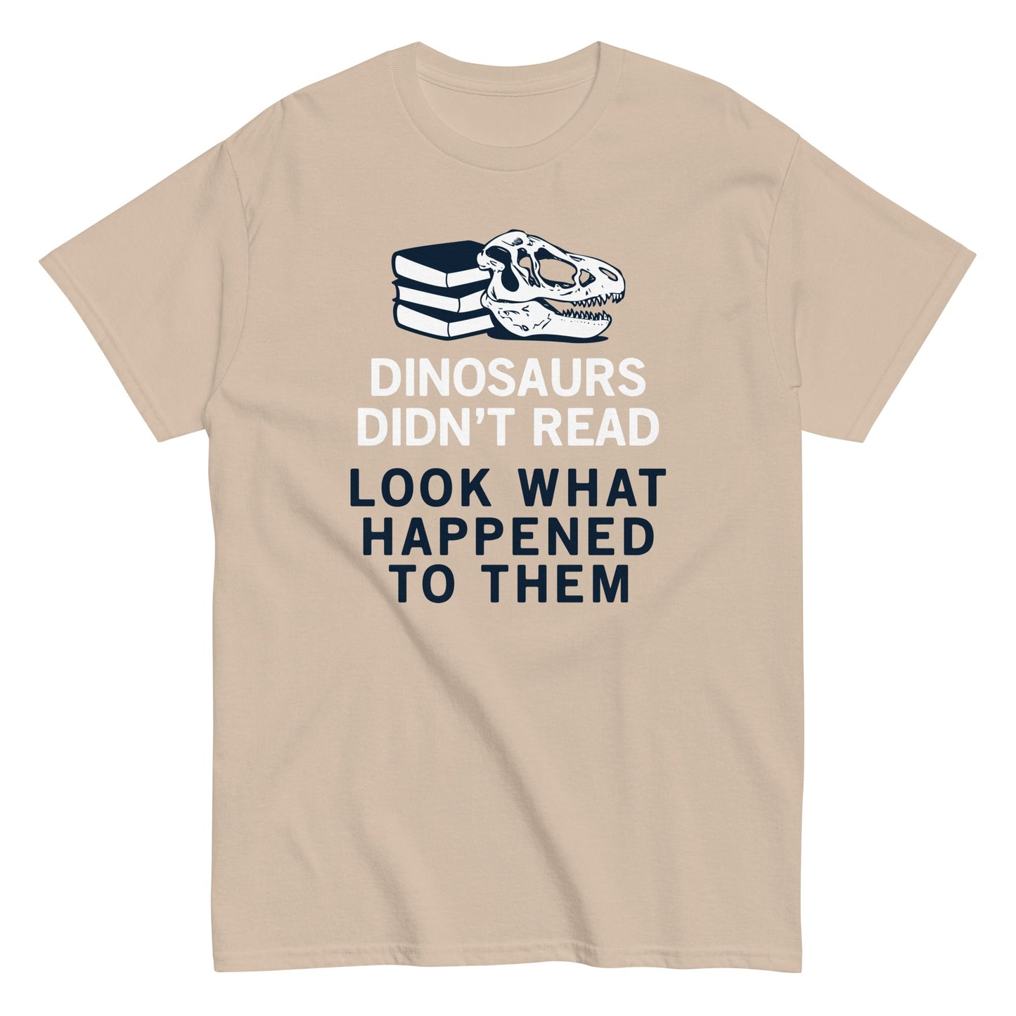 Dinosaurs Didn't Read Men's Classic Tee