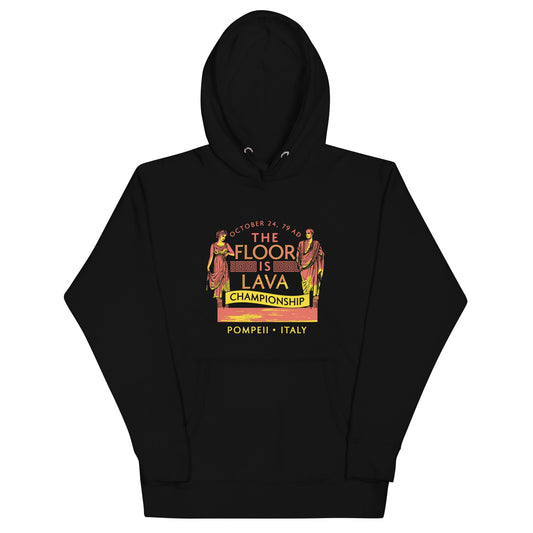 Pompeii Floor is Lava Championship Unisex Hoodie
