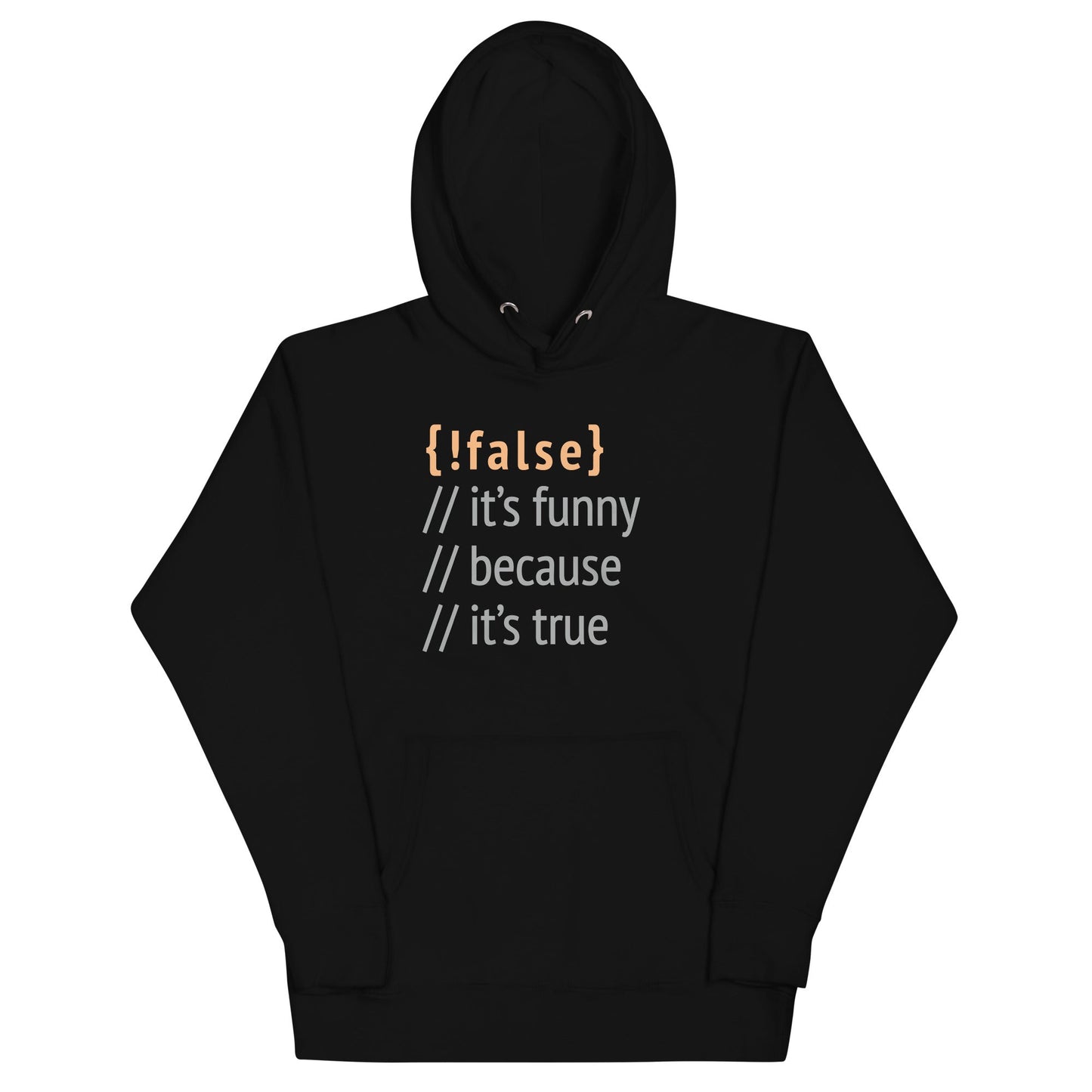 It's Funny Because It's True Unisex Hoodie