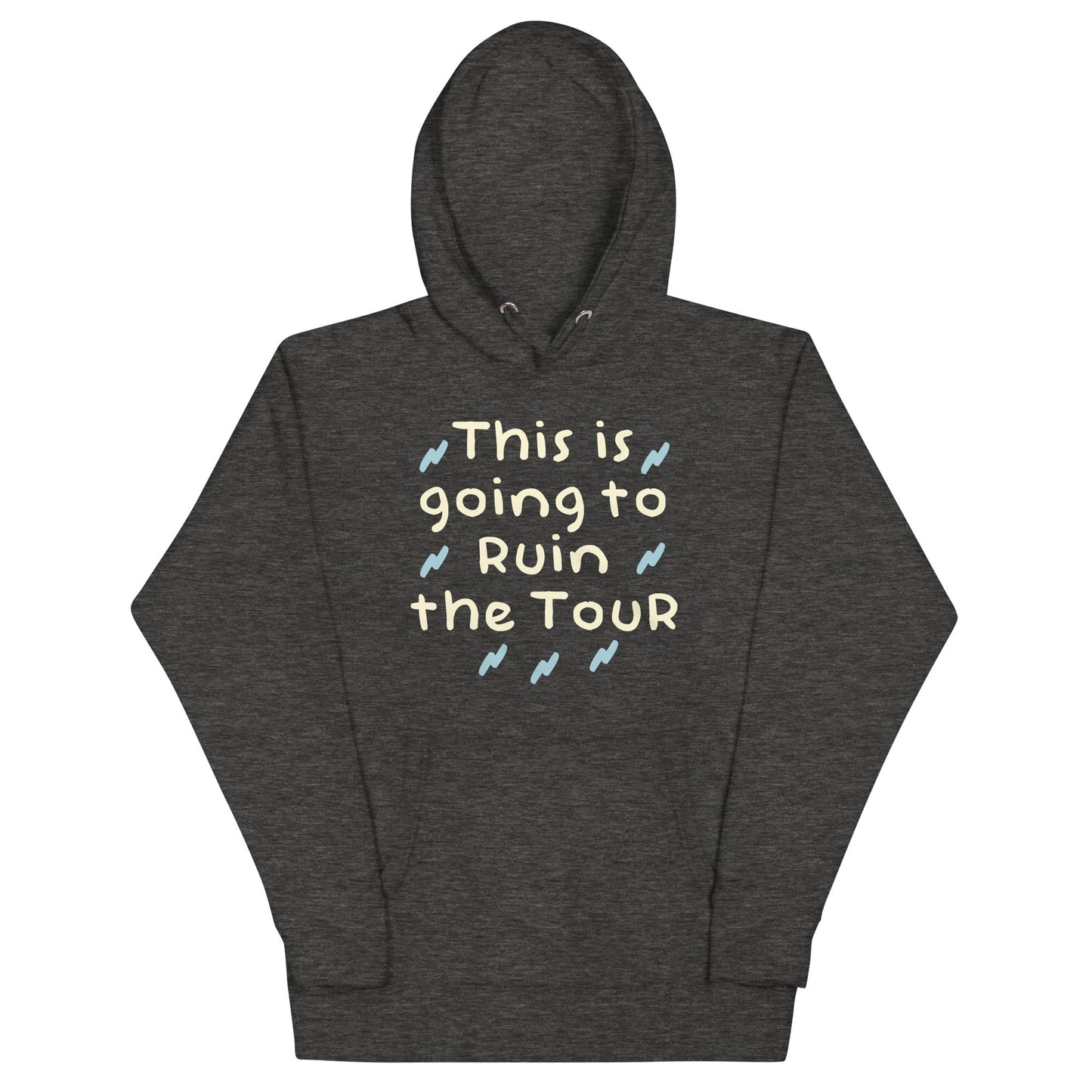 This Is Going To Ruin The Tour Unisex Hoodie