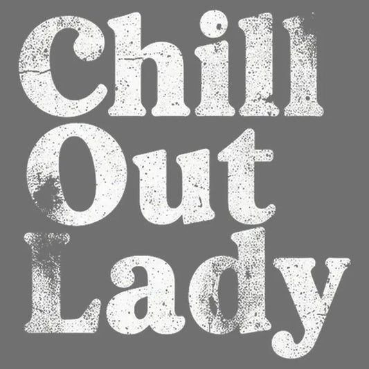 Chill Out Lady Tee