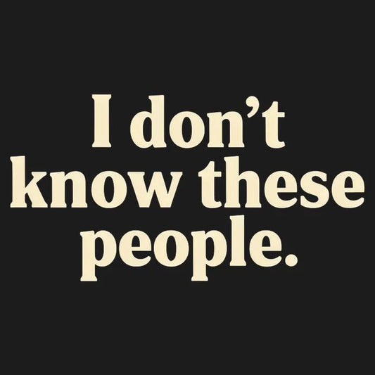 I Don't Know These People