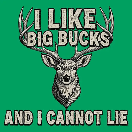 I Like Big Bucks and I Cannot Lie