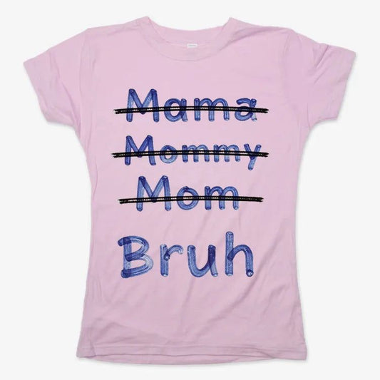 Mama Mommy Mom Bruh