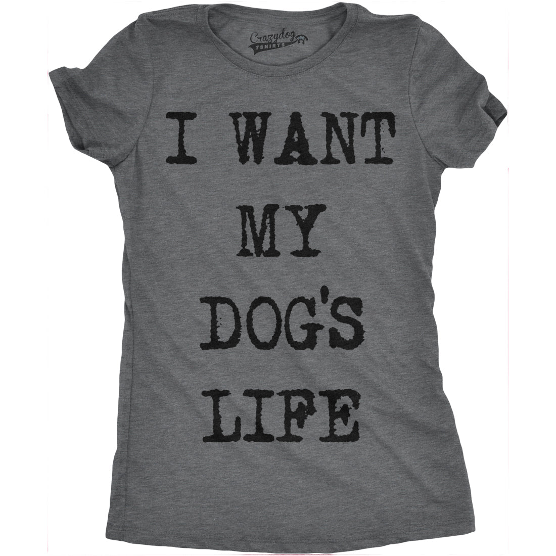 I Want My Dog's Life Women's T Shirt Hoodie, Sweatshirt | InkThreadWorks.com (Image 4)