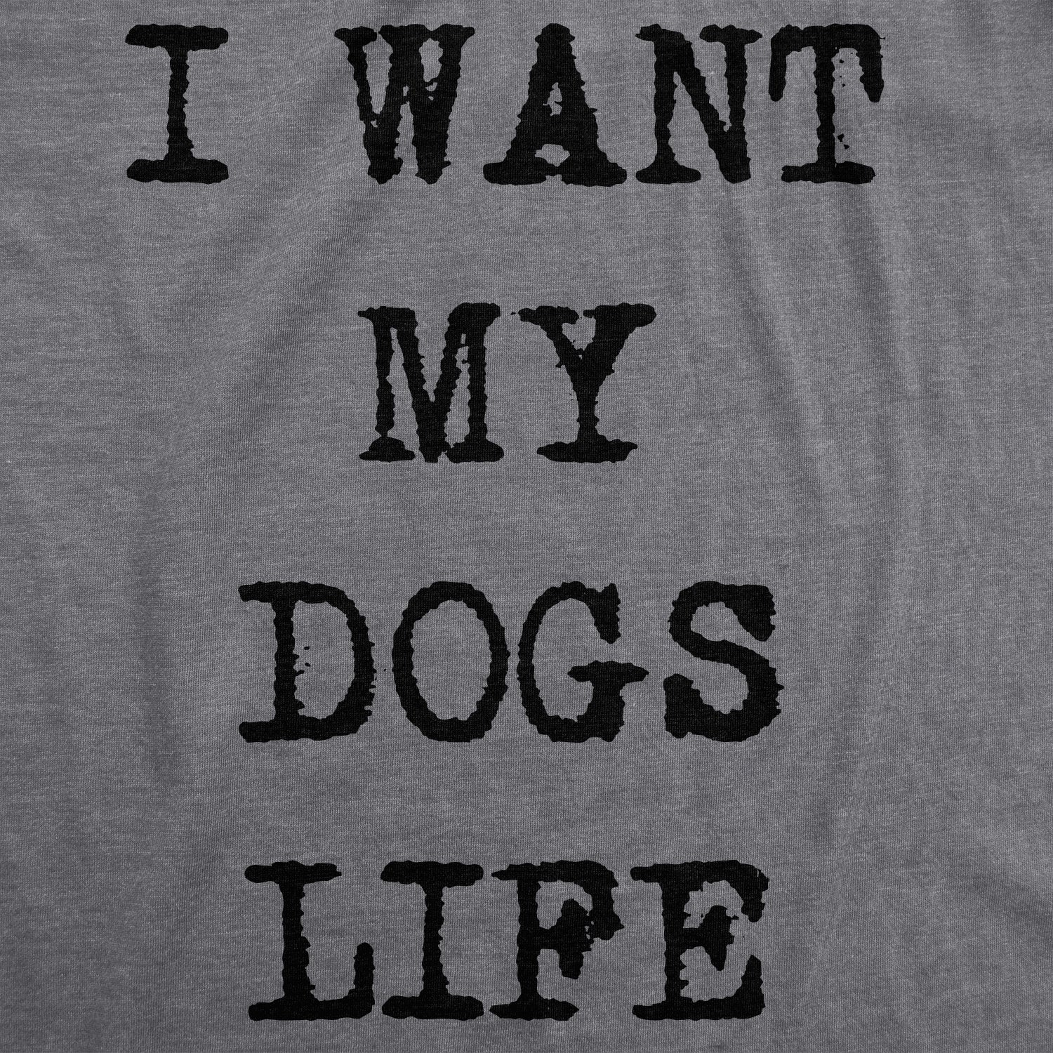 I Want My Dog's Life Women's T Shirt Hoodie, Sweatshirt | InkThreadWorks.com (Image 2)