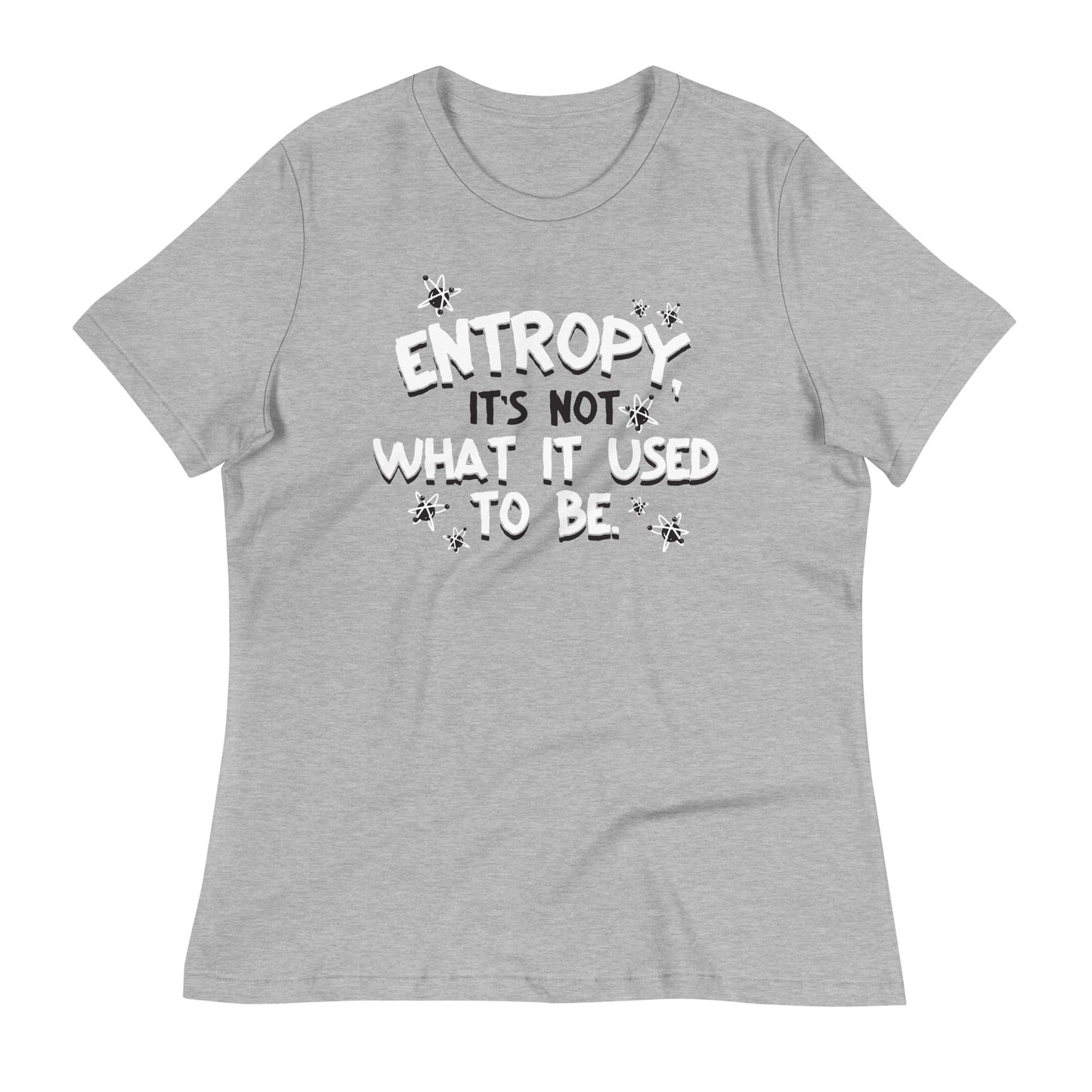 Entropy, It's Not What It Used To Be Women's Signature Tee