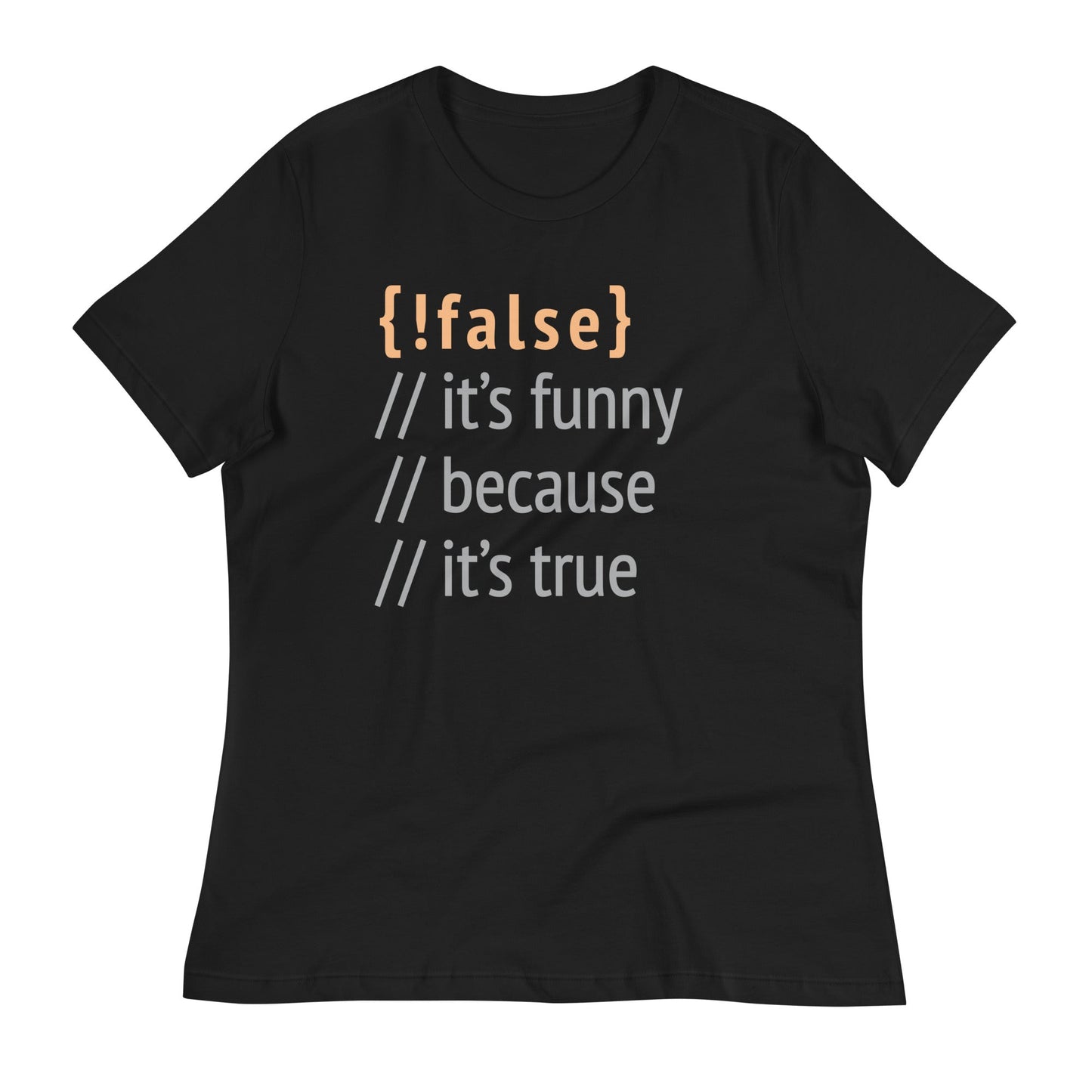 It's Funny Because It's True Women's Signature Tee