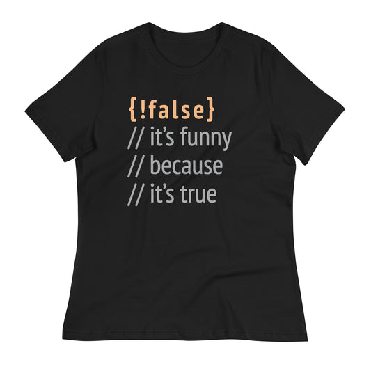 It's Funny Because It's True Women's Signature Tee