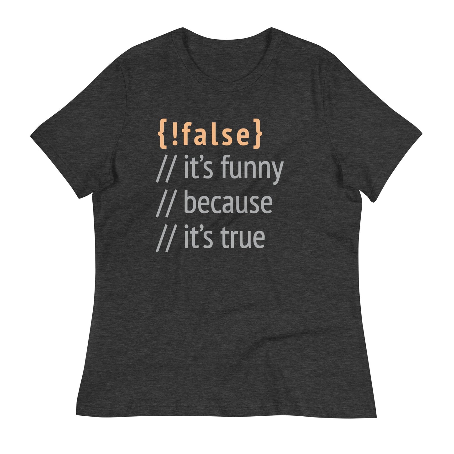 It's Funny Because It's True Women's Signature Tee