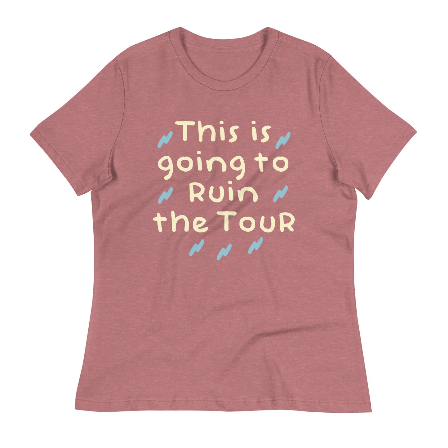 This Is Going To Ruin The Tour Women's Signature Tee