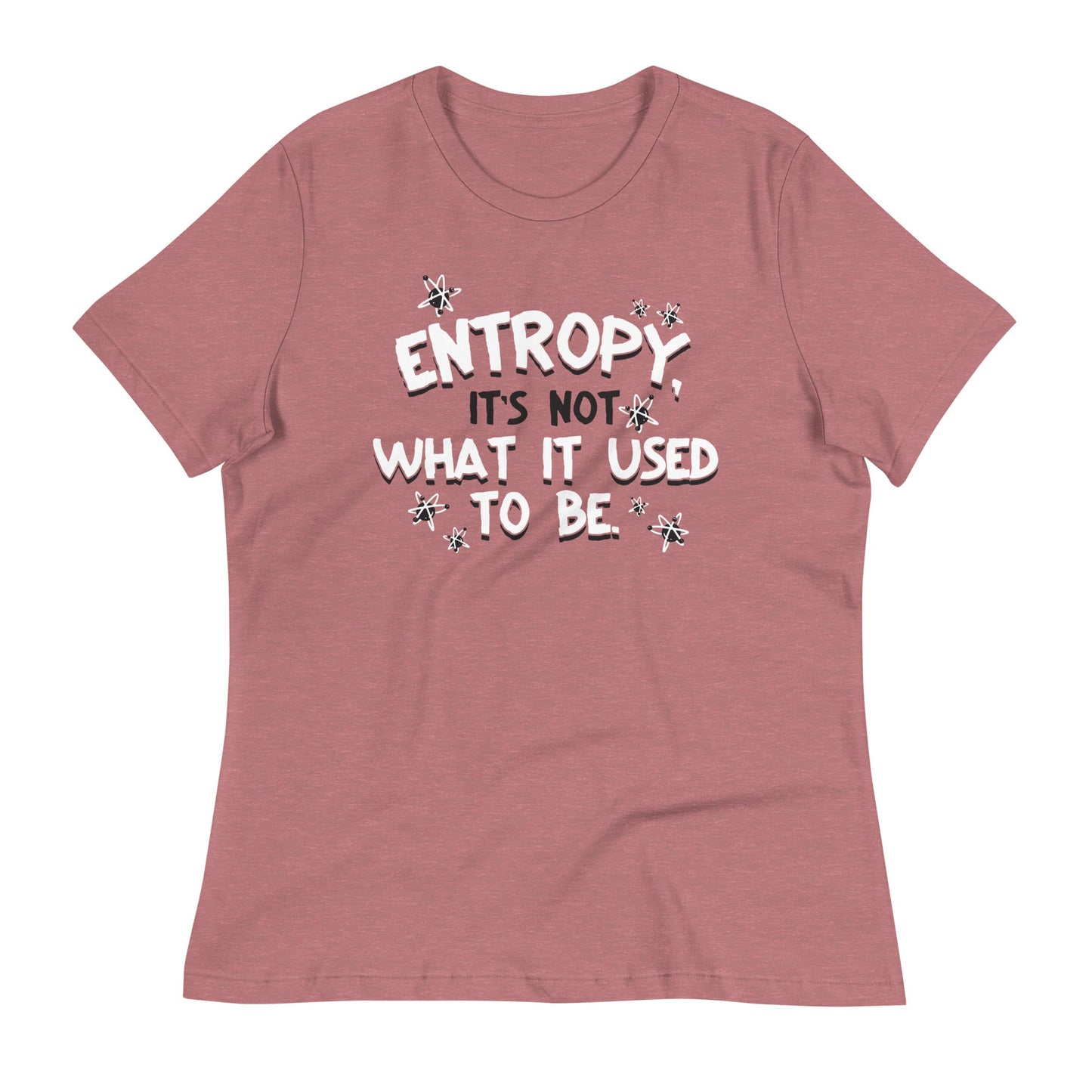 Entropy, It's Not What It Used To Be Women's Signature Tee