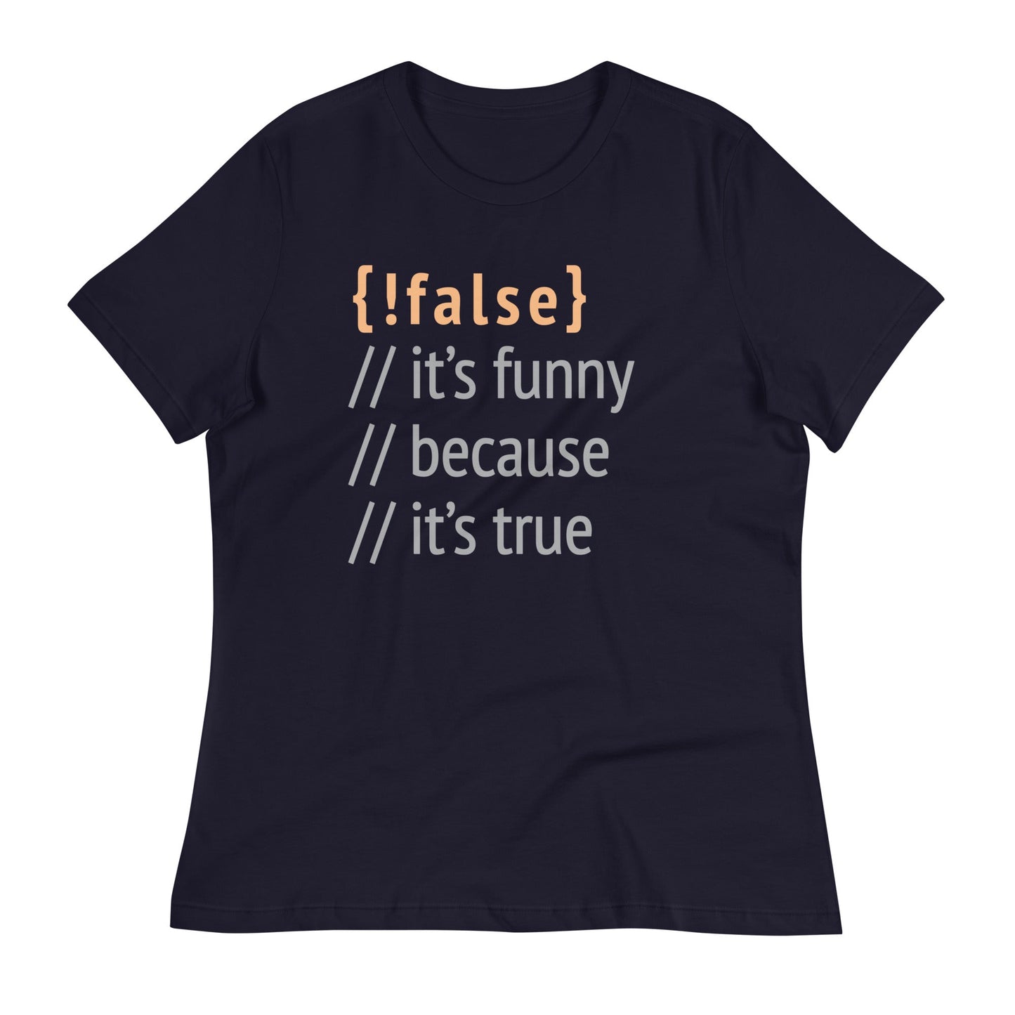 It's Funny Because It's True Women's Signature Tee