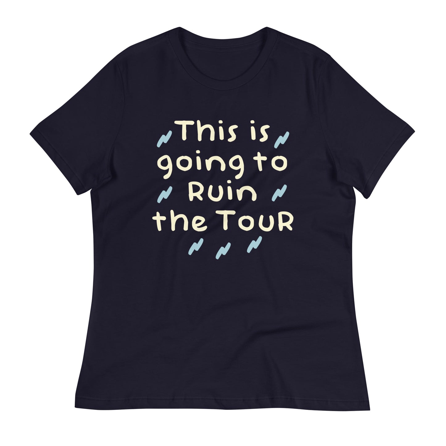 This Is Going To Ruin The Tour Women's Signature Tee