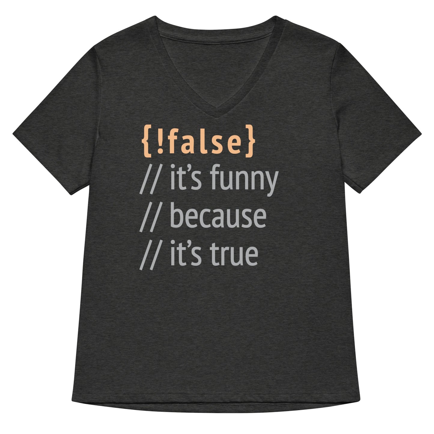 It's Funny Because It's True Women's V-Neck Tee