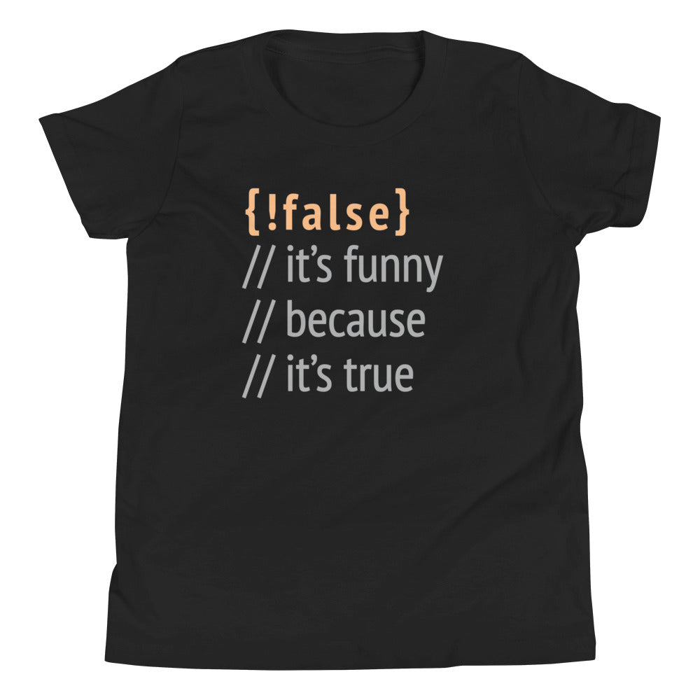 It's Funny Because It's True Kid's Youth Tee