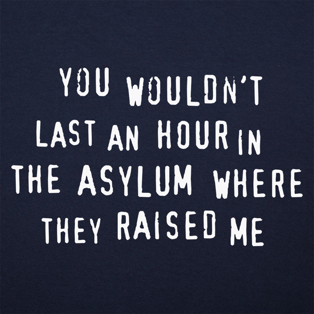 You Wouldn't Last an Hour